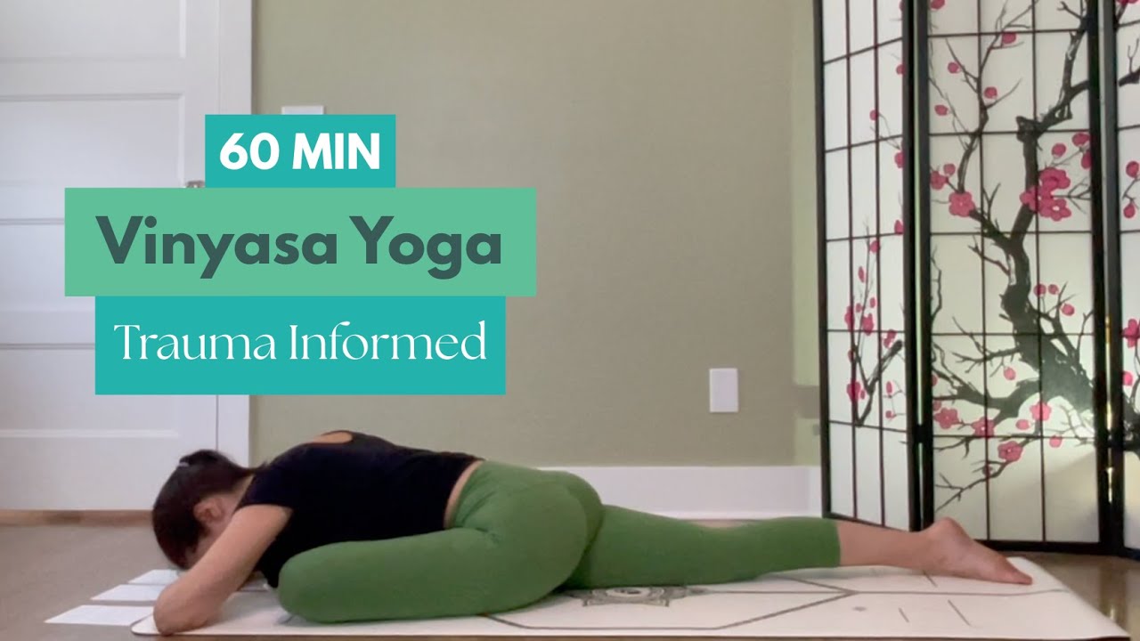 60 Minute Trauma Informed Vinyasa Yoga Class