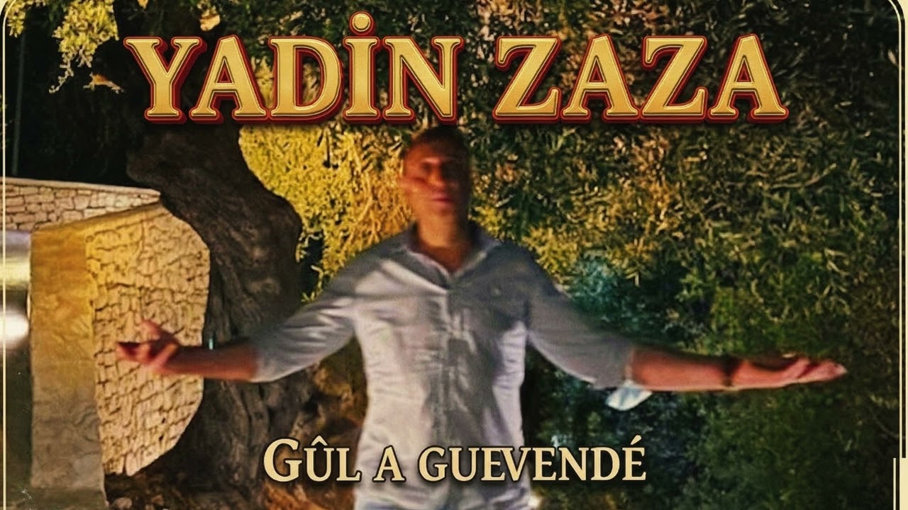 Gûl a guevendé-Yadin ZAZA