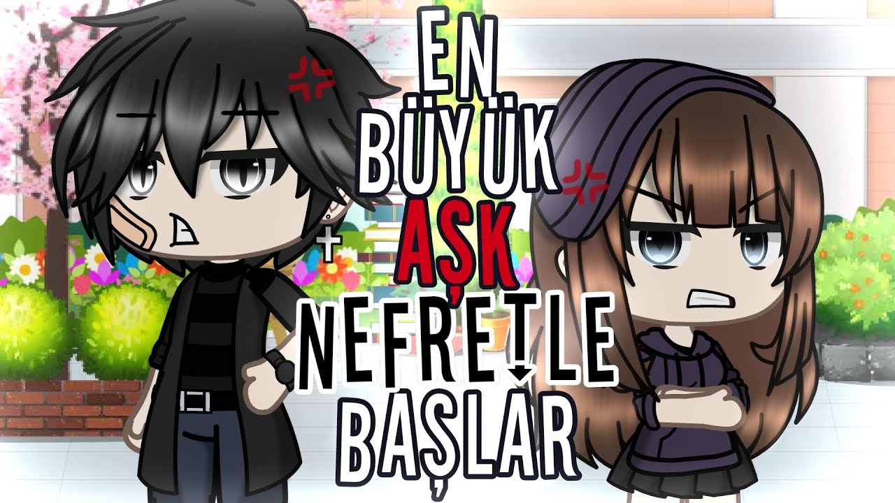 °•En Büyük Aşk Nefretle Başlar•° ||glmm-GLMM|| [♡]Gacha Life Türkçe[♡] ft: @꧁『ღι̇layda ĸaragözღ』꧂🎗