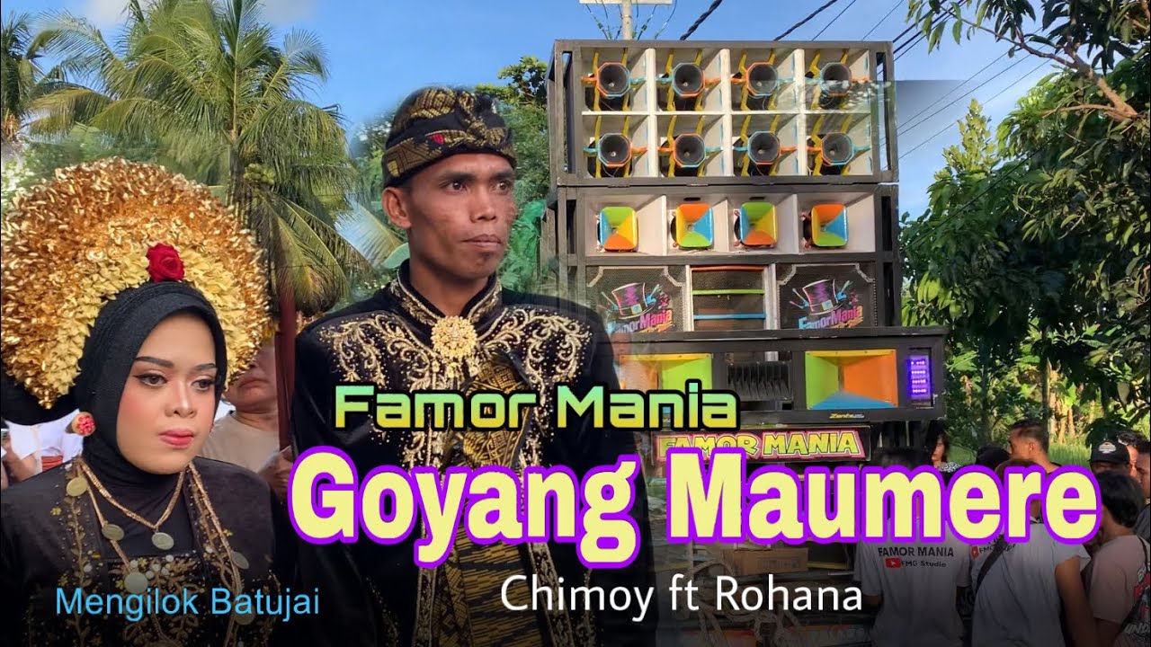 GOYANG MAUMERE // CHIMOY ft ROHANA - FAMOR MANIA // DUSUN MENGILOK BATUJAI LOTENG