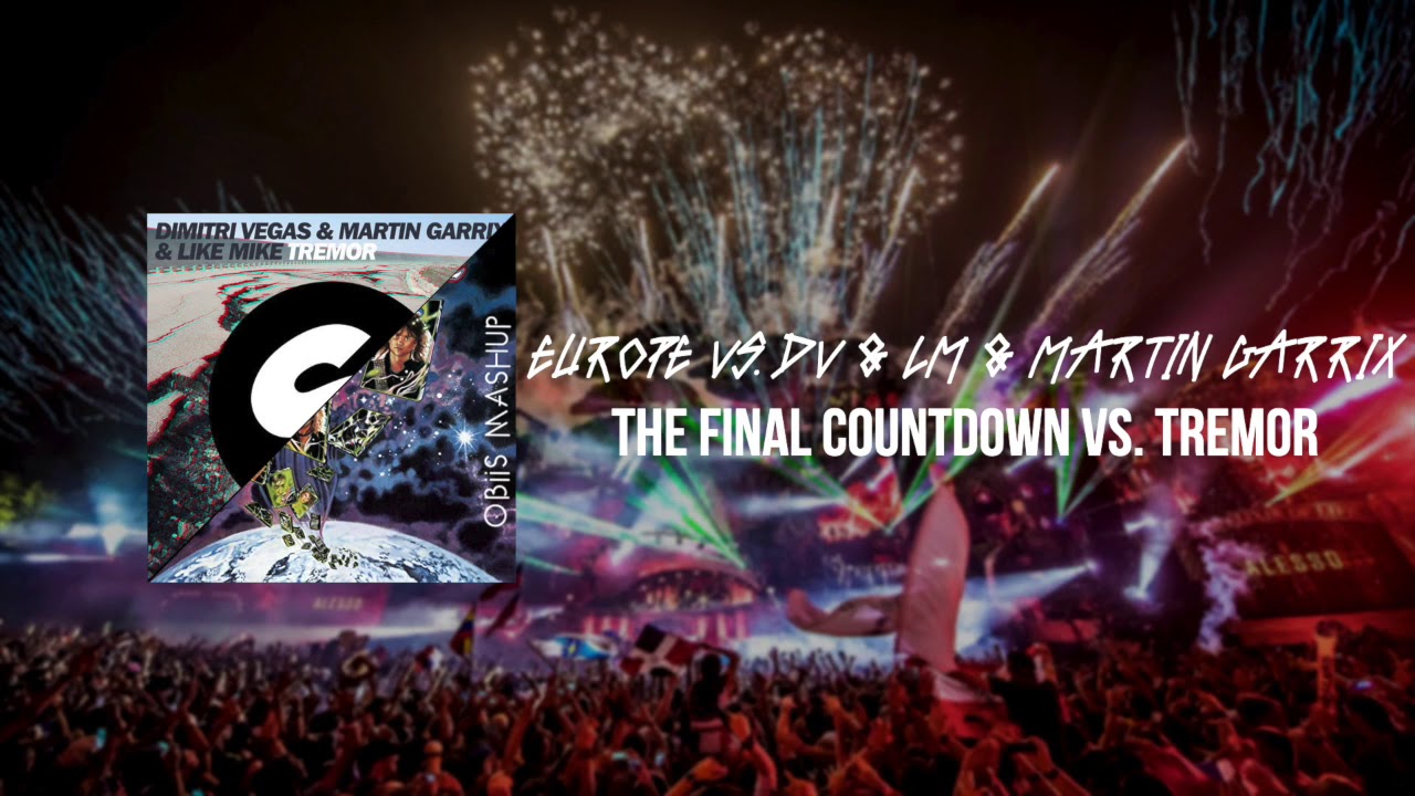 Europe vs. Dimitri Vegas & Martin Garrix & Like Mike - The Final Countdown vs. Tremor (Obiis Mashup)