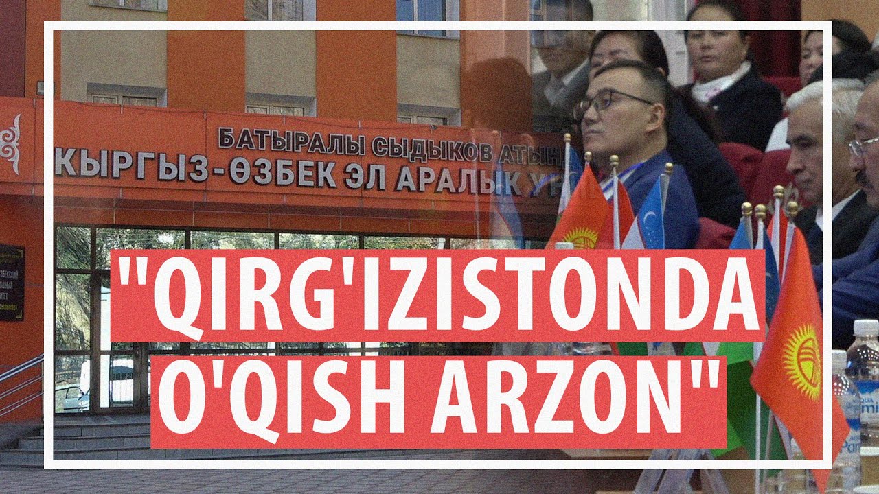 To‘qson foizi o‘zbekistonlik. Qirg‘iz OTMlari o‘zbek talabalarni nimasi bilan o‘ziga tortyapti?