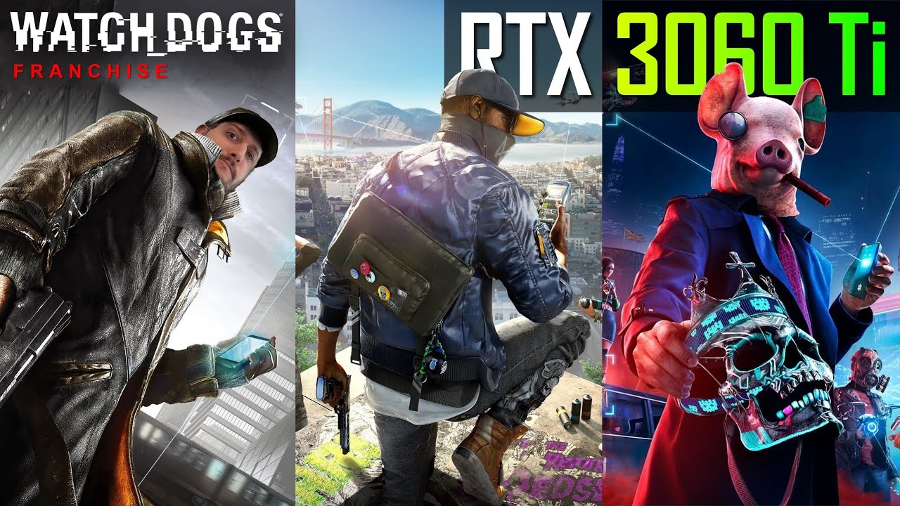 RTX 3060 Ti - Watch Dogs Franchise (1, 2, Legion)