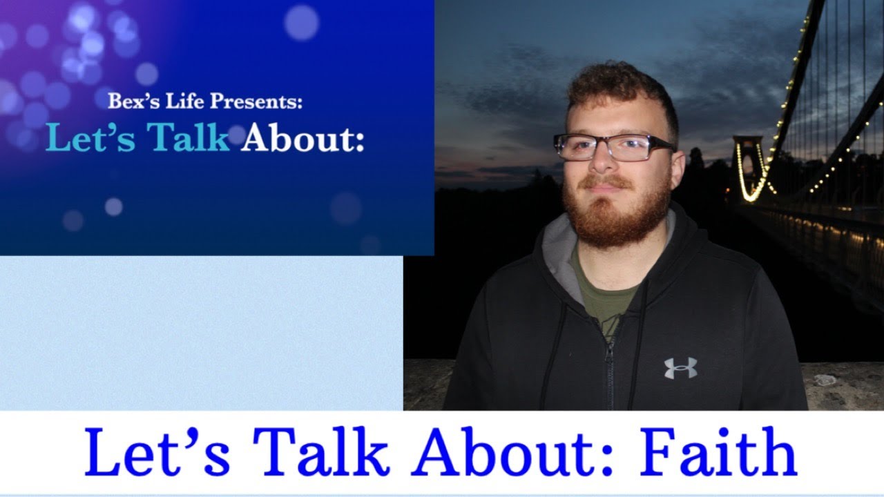 Let's Talk About: Series 2, Episode 1 | Faith | Bex's Life