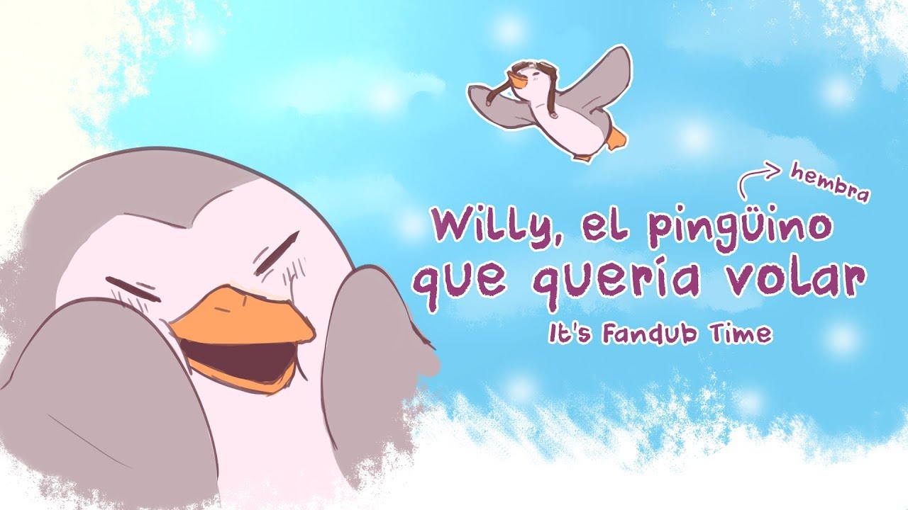 Willy, el ping&uuml;ino (hembra) que quer&iacute;a volar - ItsFanDubTime
