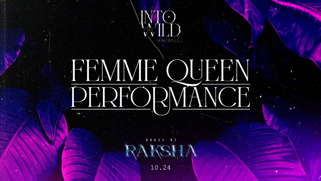 FEMME QUEEN PERFORMANCE  🐺🌕 INTO THE WILD KIKI BALL BY HOUSE OF RAKSHA