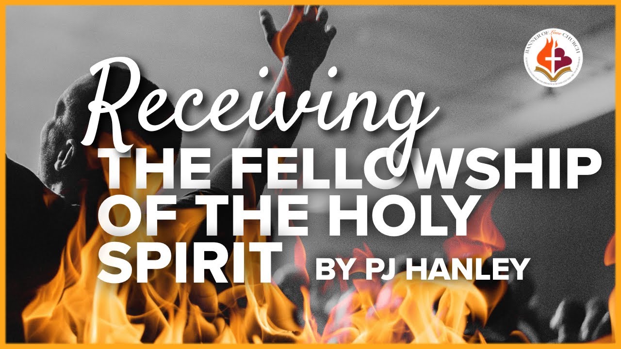 RECEIVING FELLOWSHIP OF THE HOLY SPIRIT by PJ Hanley | JOHN 14 | PROPHETIC WORD | PRESENCE OF GOD