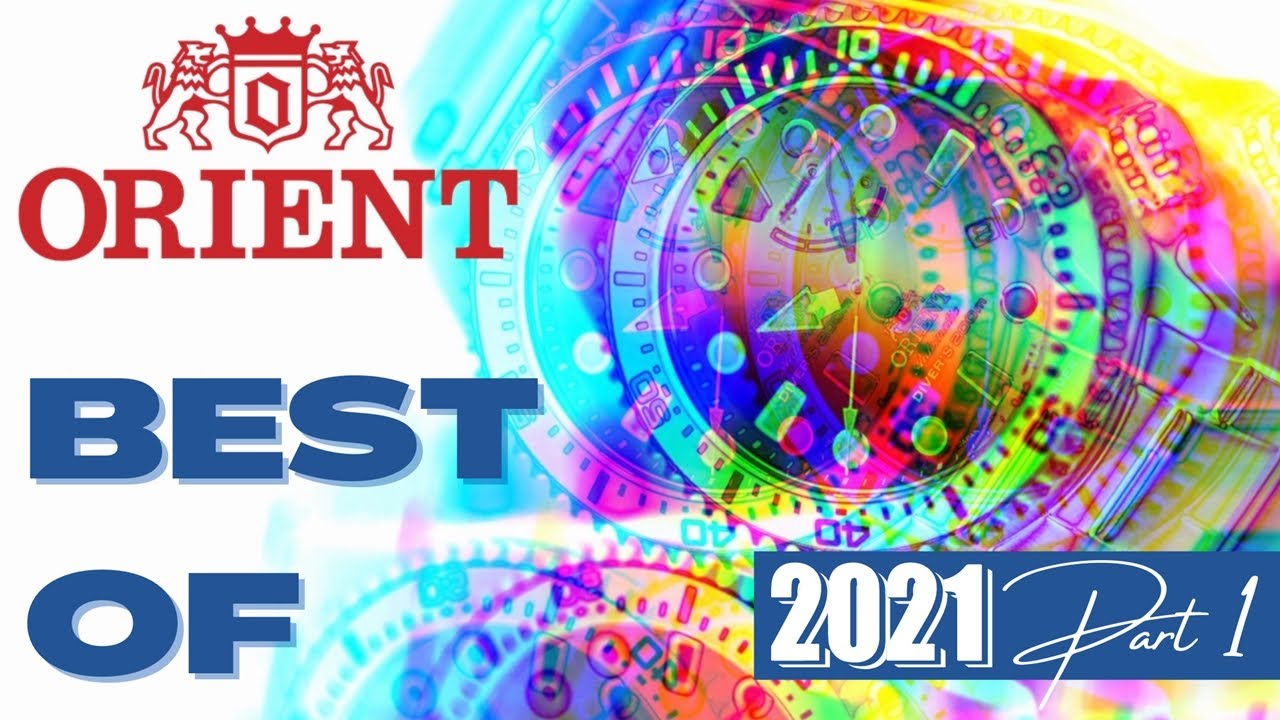 ORIENT Watches | Best of 2021 by @2stime  [PART 1]