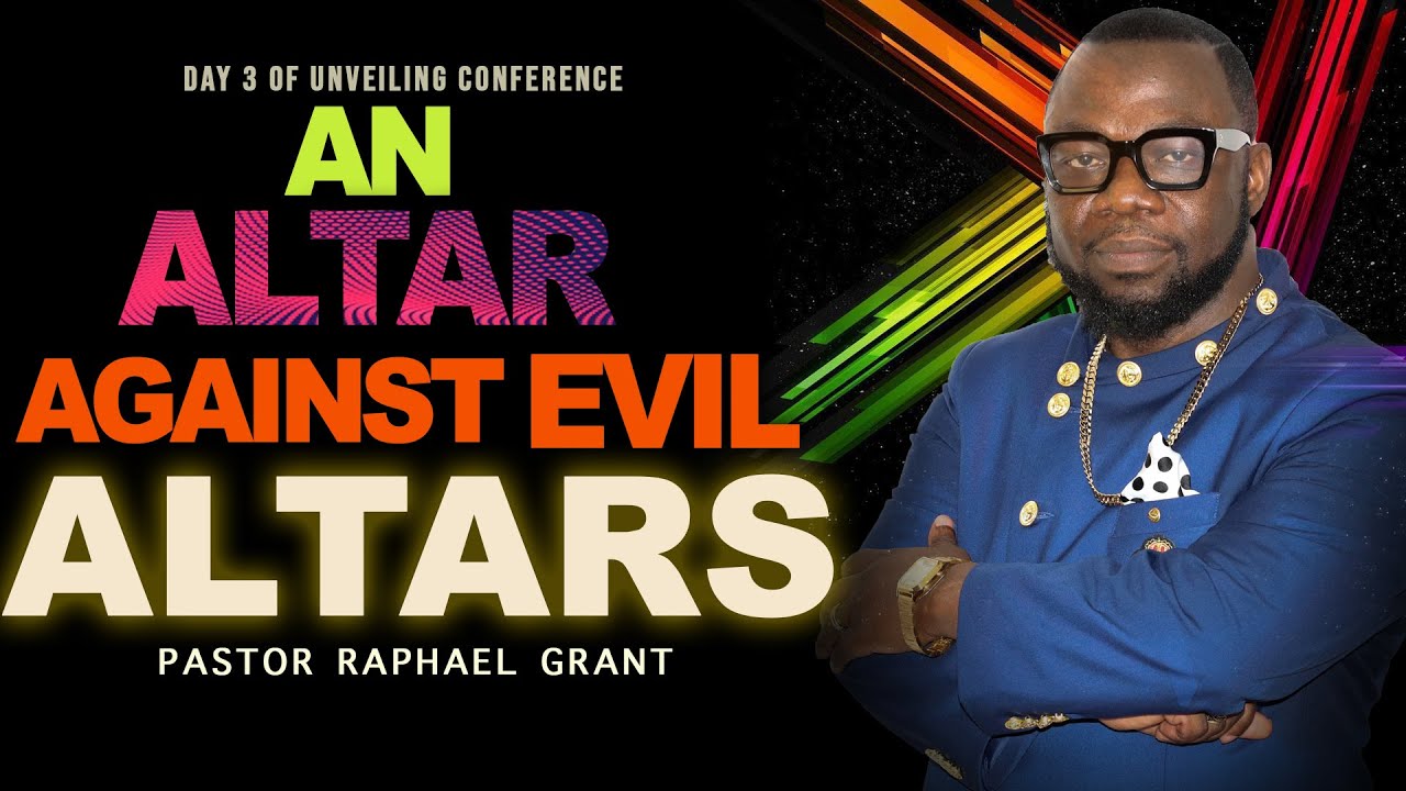AN ALTAR AGAINST EVIL ALTARS | BY PASTOR RAPHAEL GRANT