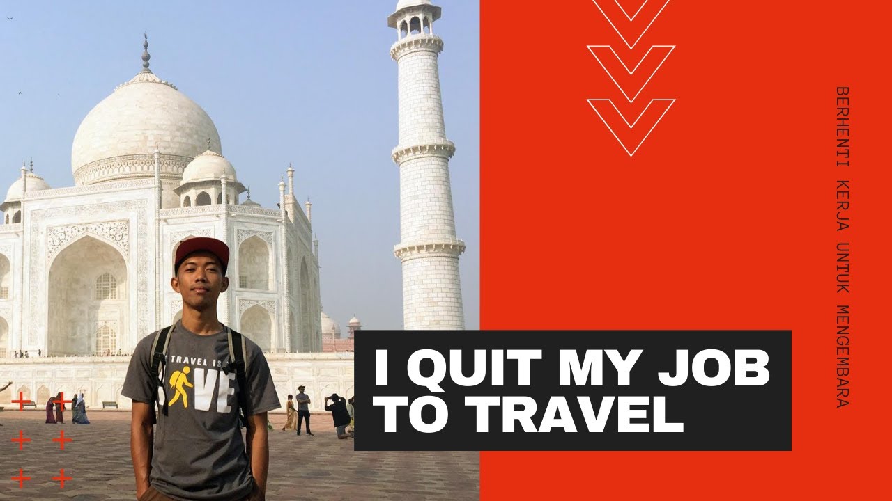 Berhenti Kerja Untuk Mengembara (I Quit My Job To Travel)