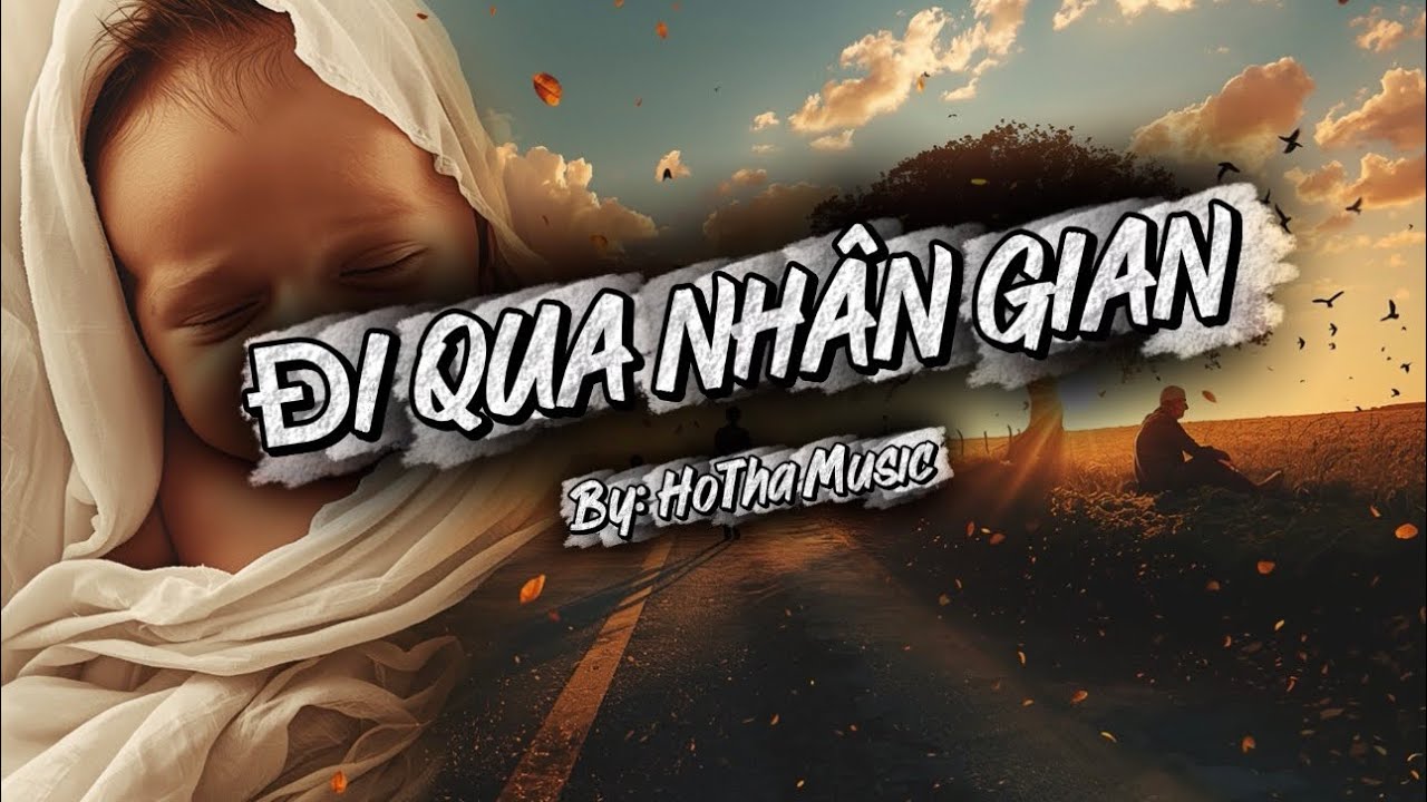 Đi Qua Nhân Gian - By: HoTha Music | #nhachaymoingay #nhacmoi #tamtrang #nhacballad 