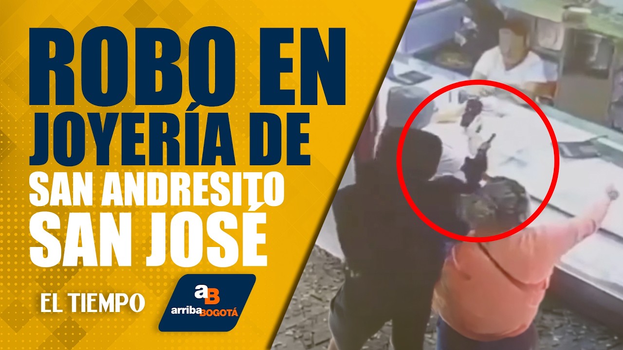 #ArribaBogotá 17 de febrero: En video quedó registrado el robo a una joyería en San Andresito