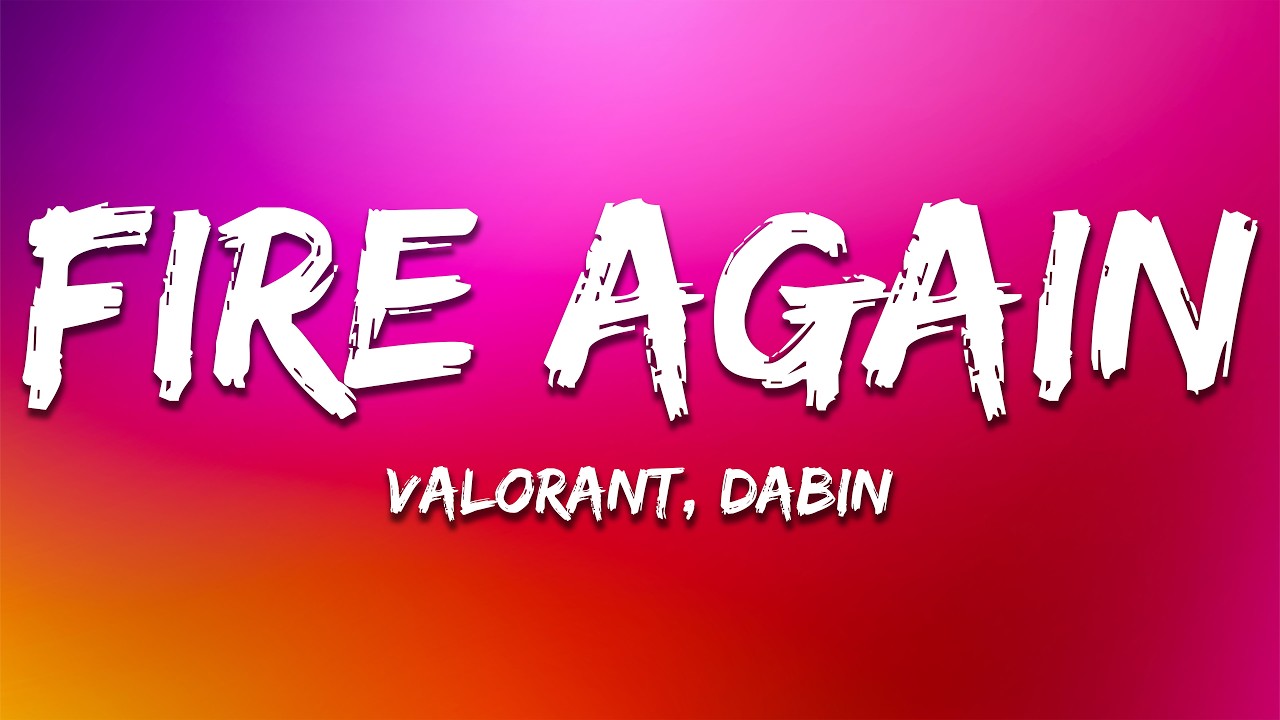 VALORANT, Dabin - Fire Again (Dabin Remix) (Lyrics)