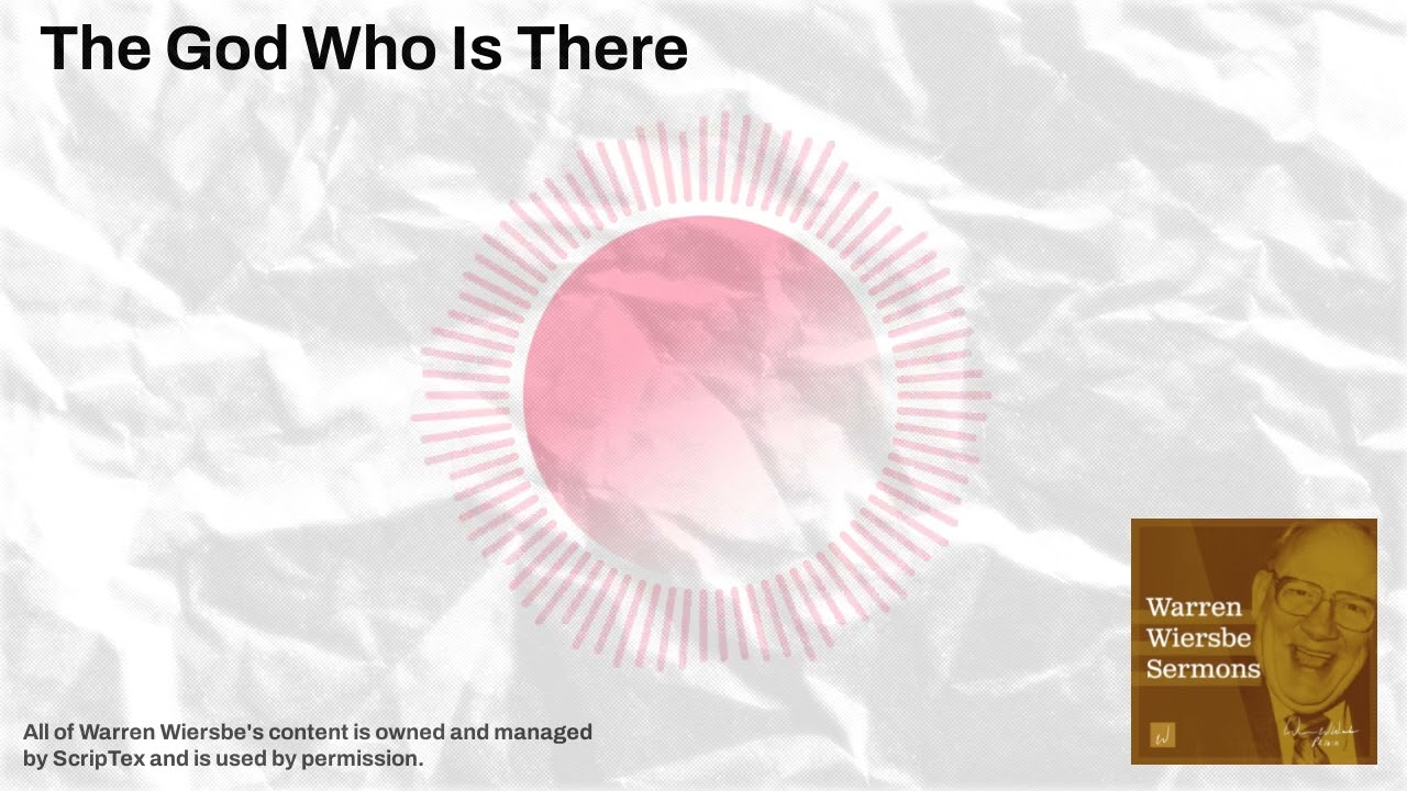The God Who Is There | Warren Wiersbe Sermons