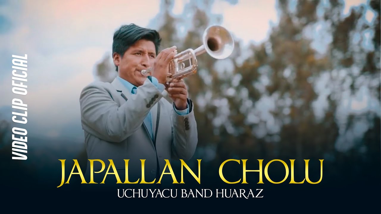 JAPALLAN CHOLU - UCHUYACU BAND HUARAZ - VIDEO CLIP OFICIAL