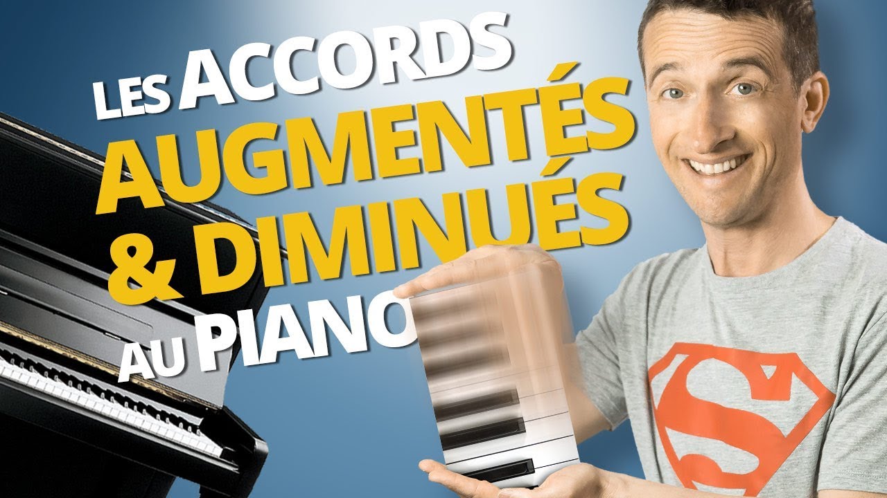 LES ACCORDS AUGMENTÉS ET DIMINUÉS AU PIANO