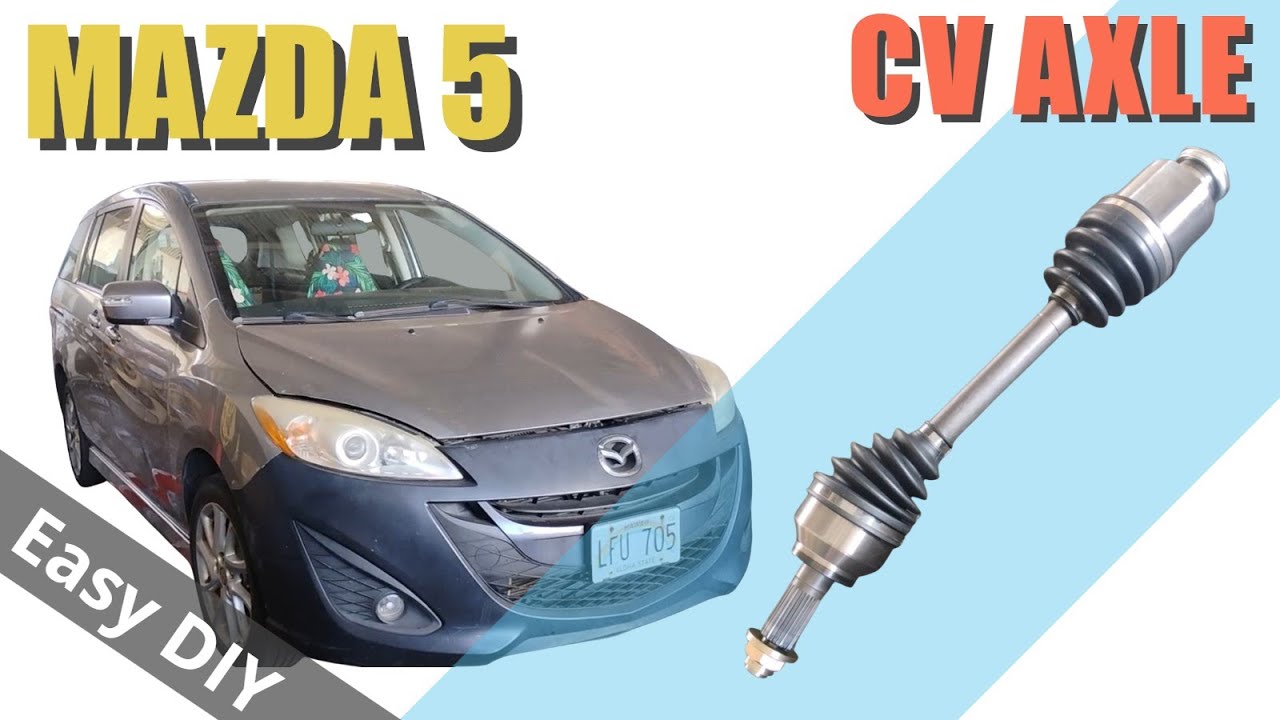 2013 Mazda 5 Passenger Side CV Axle DIY Remove and Replace