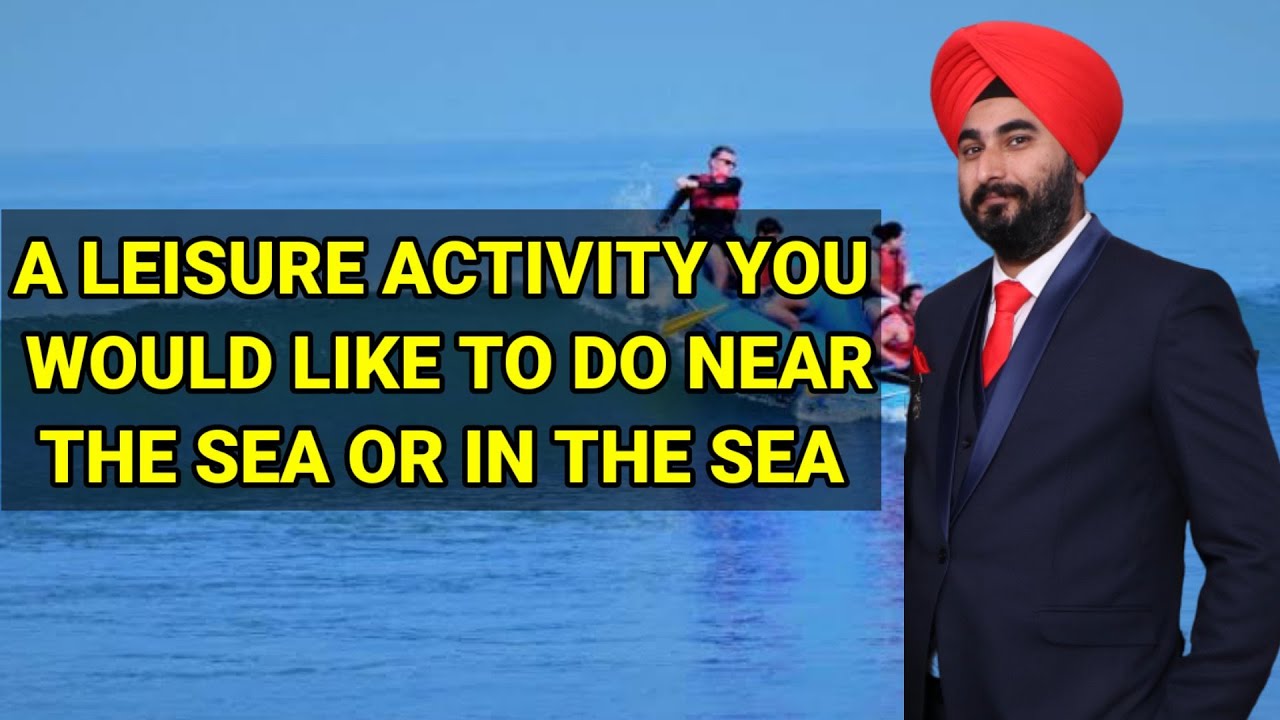 A Leisure Activity You Would Like To Do Near The Sea Or In The Sea Latest Cue Card | 