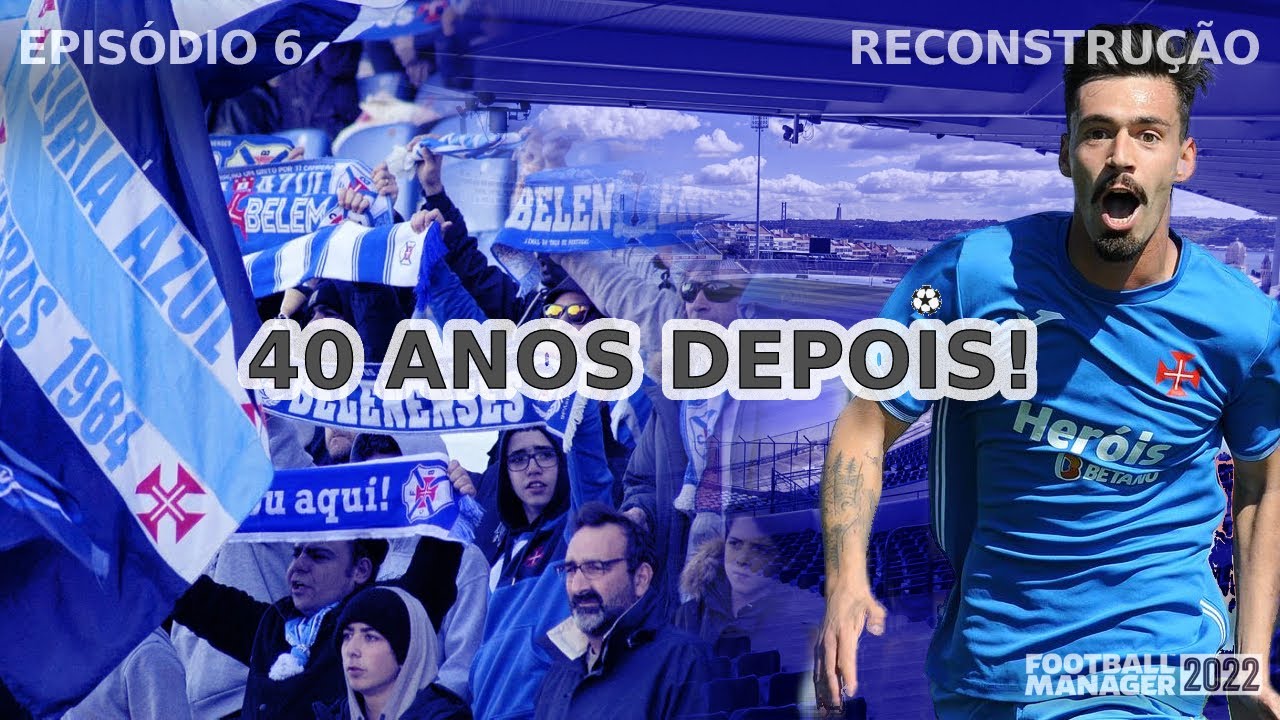 40 ANOS DEPOIS! | Reconstruir Os Belenenses #06 | Football Manager 2022