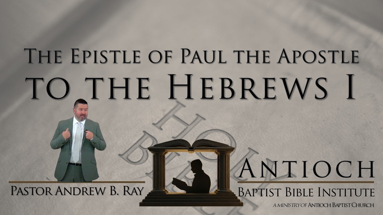 ABBI - The Epistle of Paul the Apostle to the Hebrews I (Week 4)