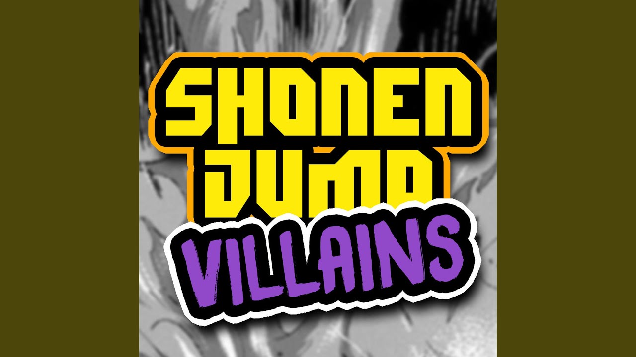 Shonen Jump Villains (feat. Shwabadi, None Like Joshua, Connor Quest, Shao Dow, Fabvl,...