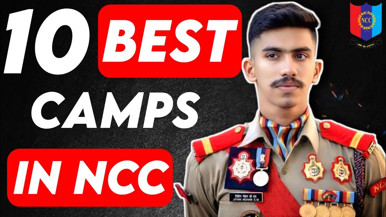 Top 10 National Camps in NCC 😍 || Types of NCC Camps in NCC || SUO ADITYA PATEL 