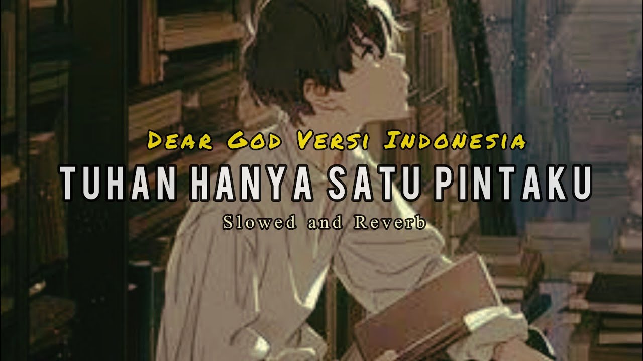 Tuhan Hanya Satu Pintaku (Dear God Versi Indonesia) Slowed and Reverb Cover Lirik