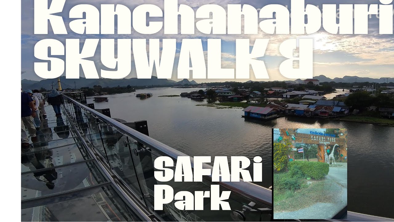Amazing kanchanaburi skywalk and safari park & open zoo