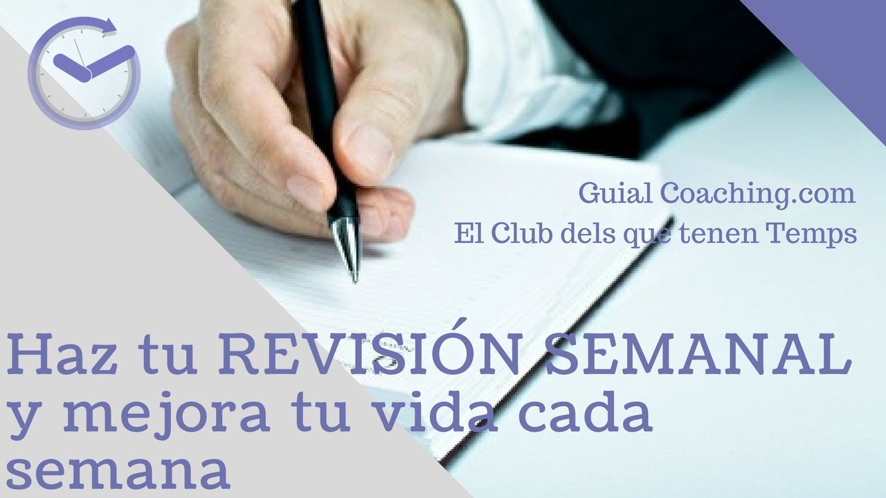 La revisión semanal. La herramienta que mejorará tu vida cada semana.