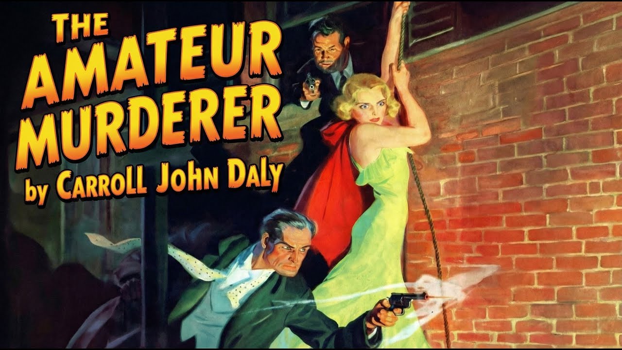 The Amateur Murderer by Carroll John Daly | 1932 Hardboiled Story