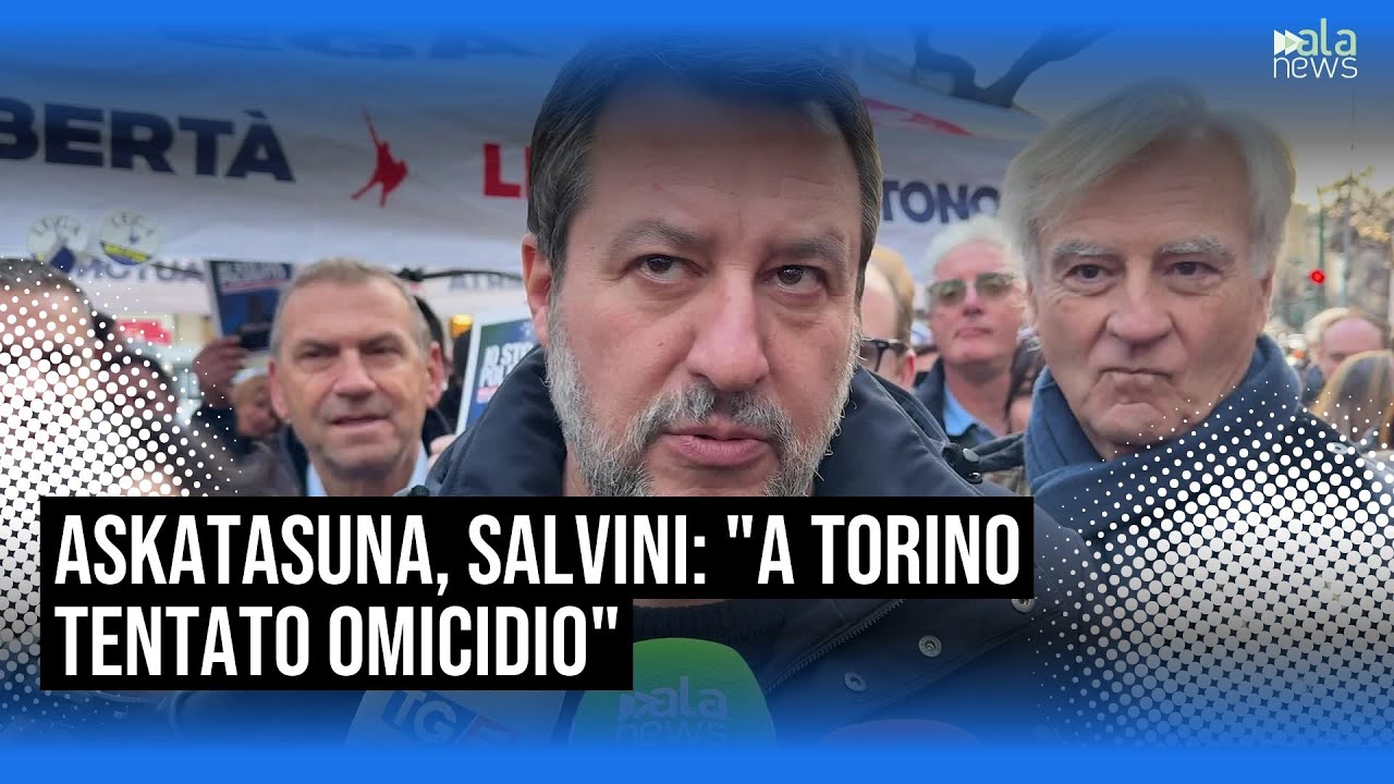 Askatasuna, Salvini: 