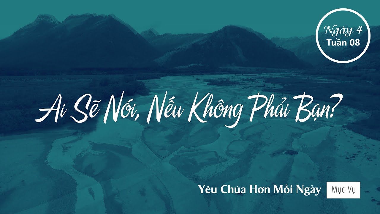 053 | Ai Sẽ Nói Nếu Không Phải Bạn? | Yêu Chúa Hơn Mỗi Ngày