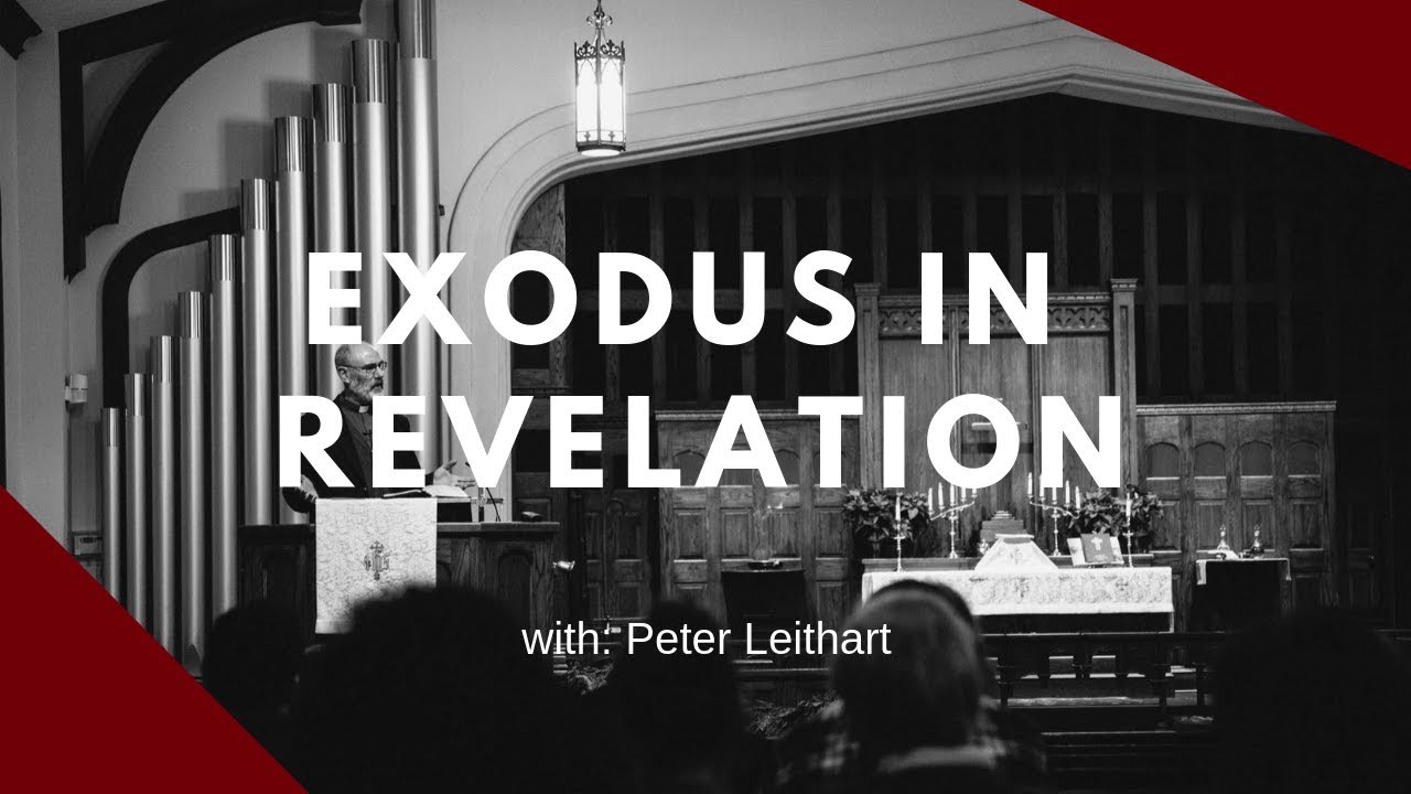Exodus in Revelation: Peter Leithart (Dallas Regional Course)