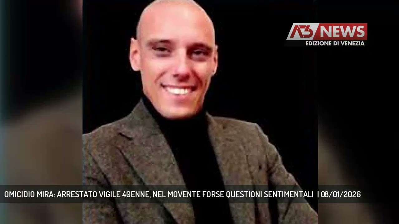 OMICIDIO MIRA: ARRESTATO VIGILE 40ENNE, NEL MOVENTE FORSE QUESTIONI SENTIMENTALI  | 08/01/2026