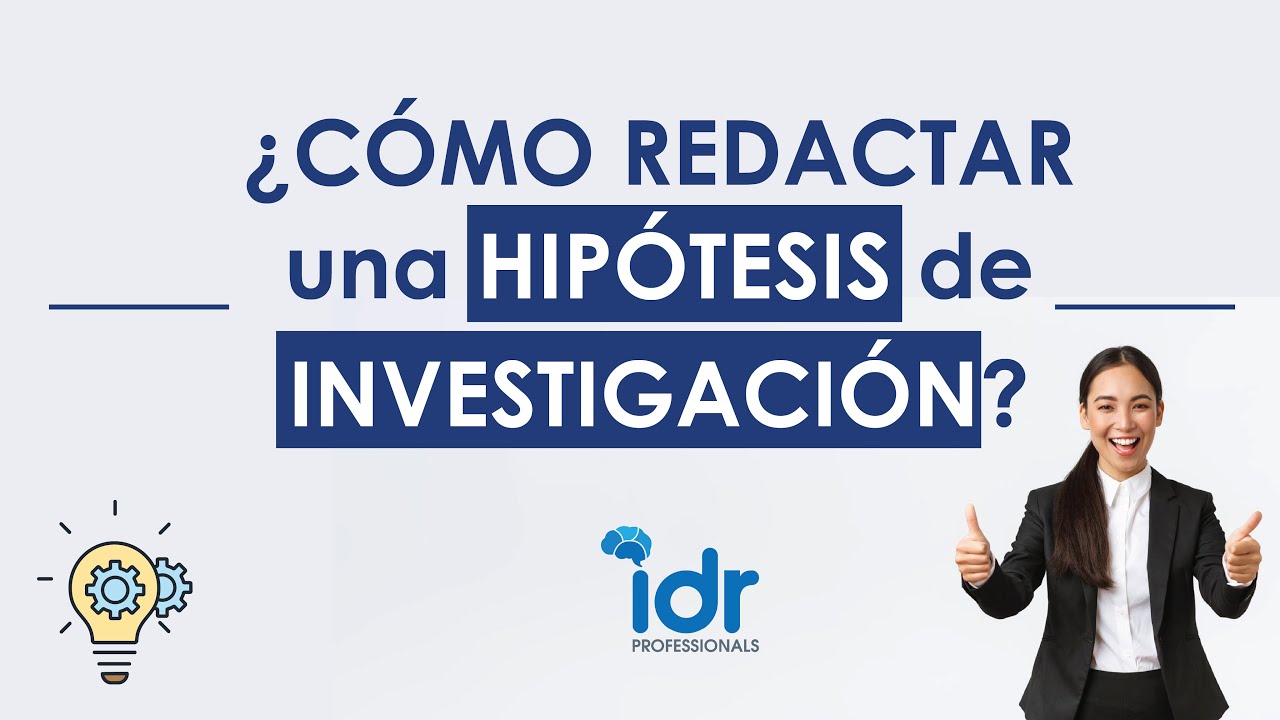 ¿Cómo redactar una hipótesis de investigación?