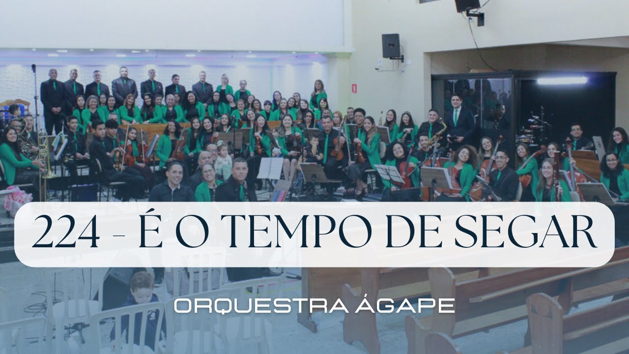 Hino 224 - É o Tempo de Segar - Harpa Cristã - Orquestra Ágape