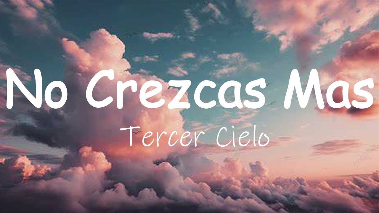 No Crezcas Mas - Tercer Cielo (Letra/Lyrics)