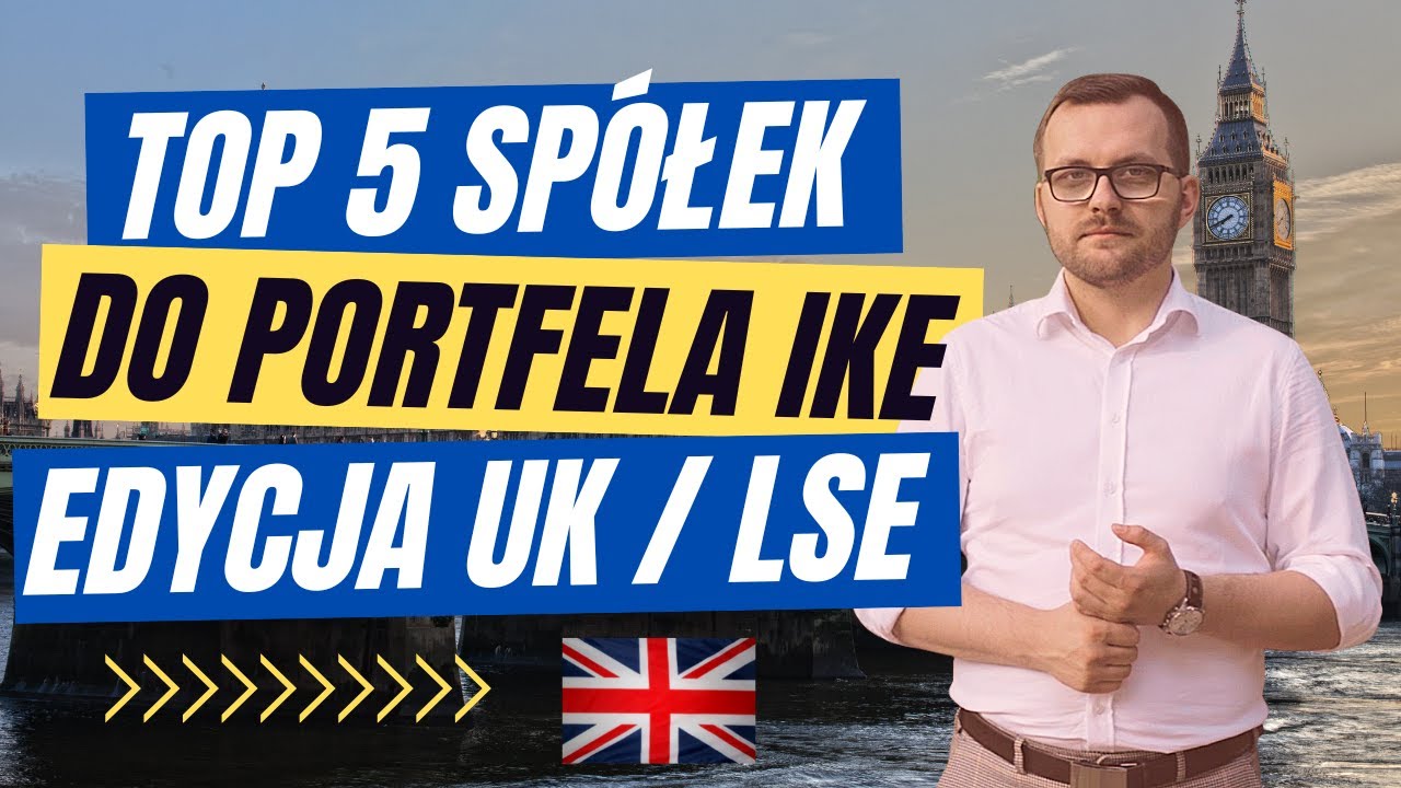 TOP 5 sp&oacute;łek z LSE/UK na koncie IKE i IKZE, czyli alternatywa dla GPW i BEZ PODATKU