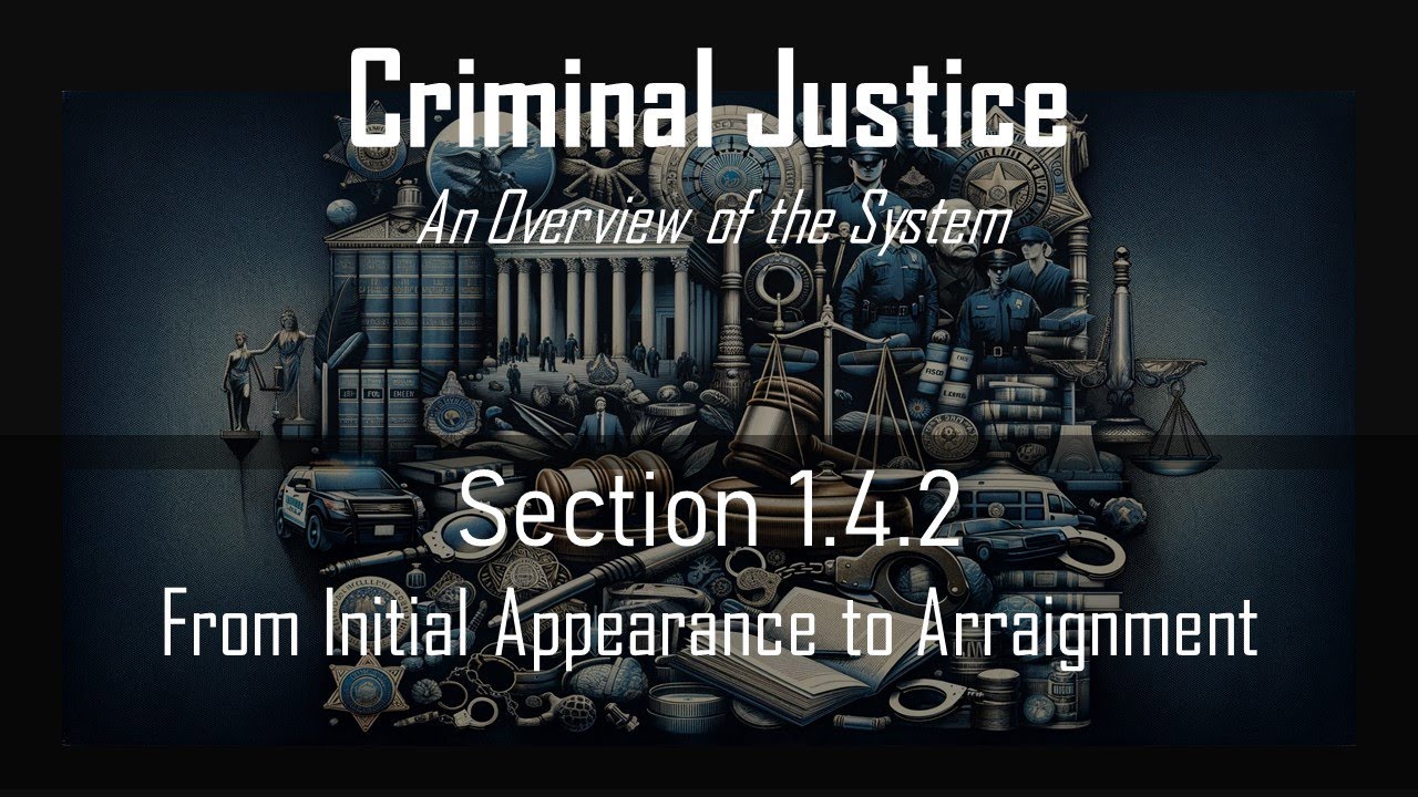 Section 1.4.2: From Initial Appearance to Arraignment