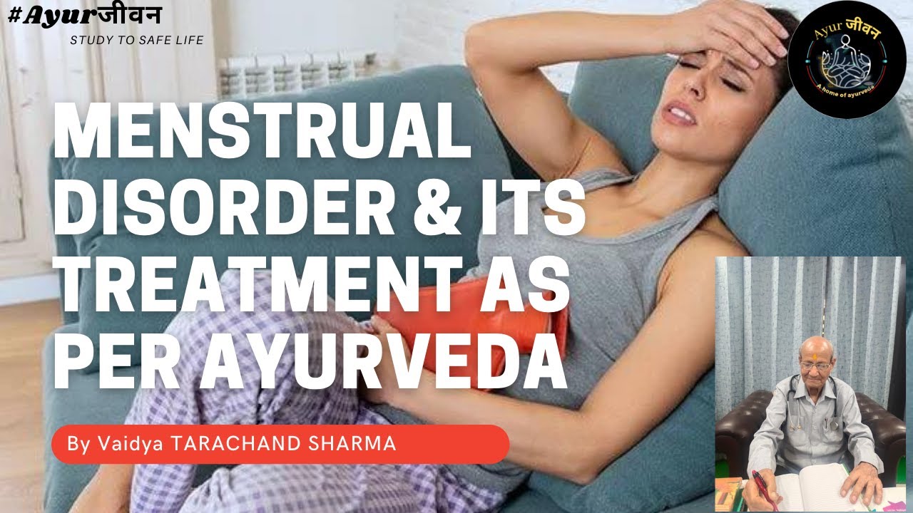 Menstrual disorder and its ayurvedic treatment