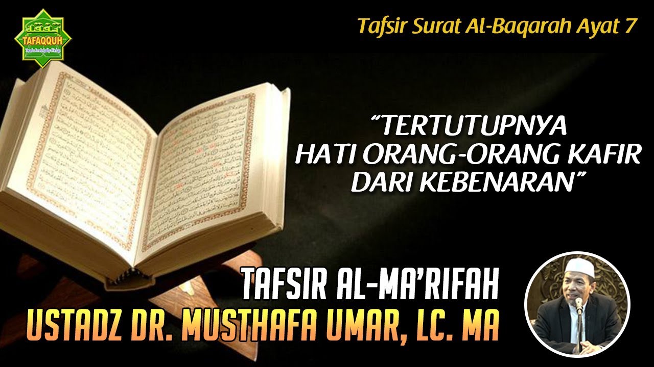 TAFSIR SURAT AL-BAQARAH AYAT 7 | Ustadz Dr. Musthafa Umar, Lc. MA