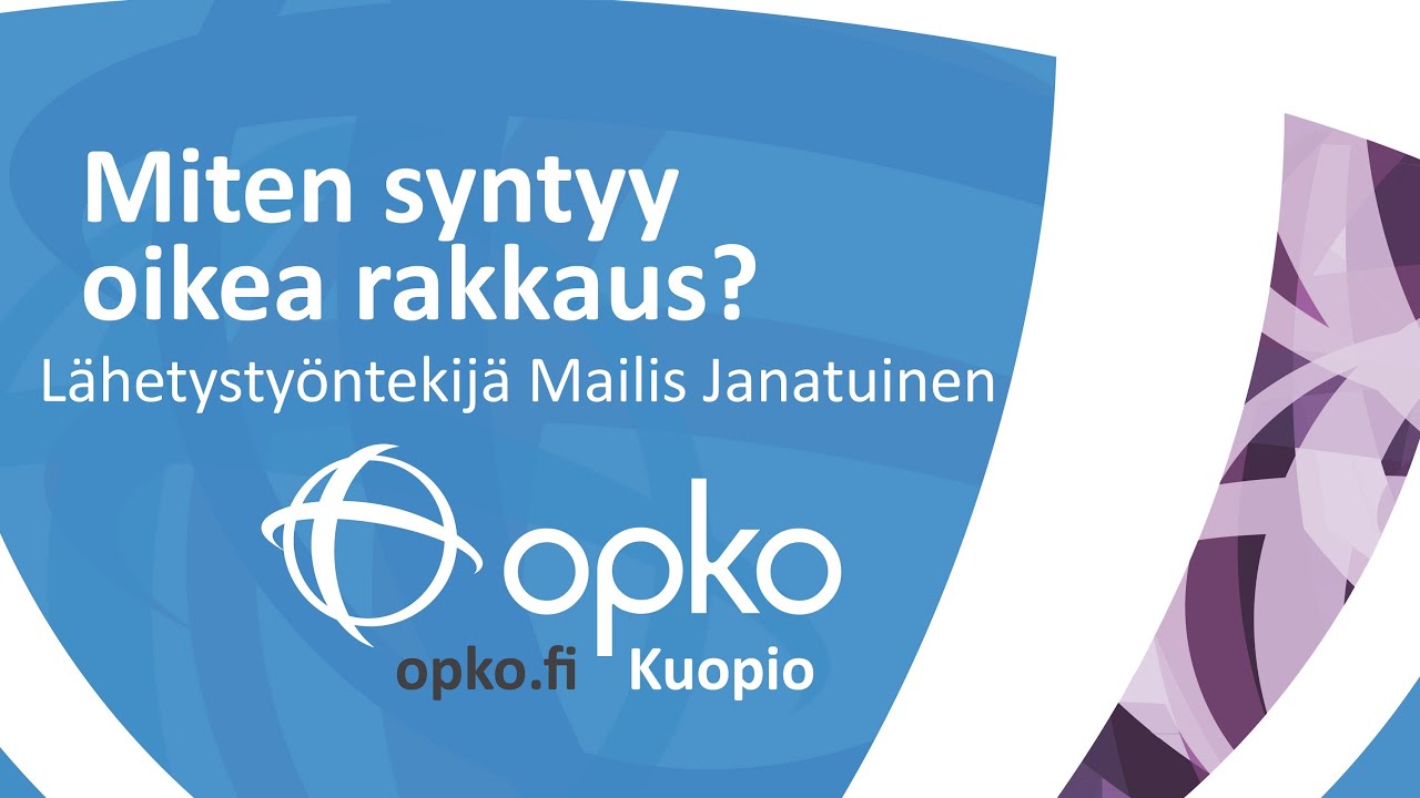Miten syntyy oikea rakkaus? Mailis Janatuinen (Kuopion OPKO)
