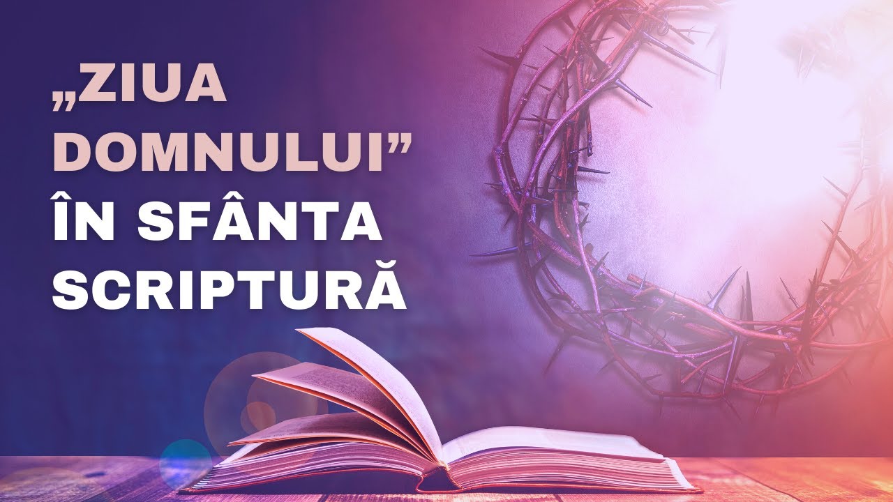 ZIUA DOMNULUI ÎN SFÂNTA SCRIPTURĂ | Editie Speciala | 24 iunie 2021