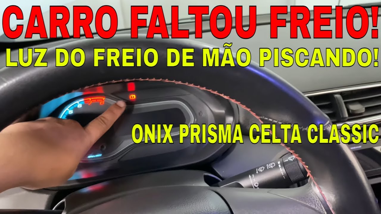 CARRO FALTOU FREIO/LUZ DO FREIO DE MÃO PISCANDO OU ACESA NO PAINEL ONIX PRISMA CLASSIC CELTA MONTANA