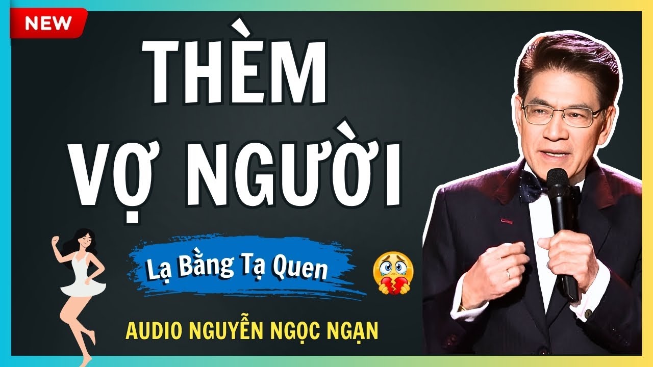 THÈM VỢ NGƯỜI – Tội lỗi không thể gột rửa sau đêm vụng trộm – Audio Nguyễn Ngọc Ngạn