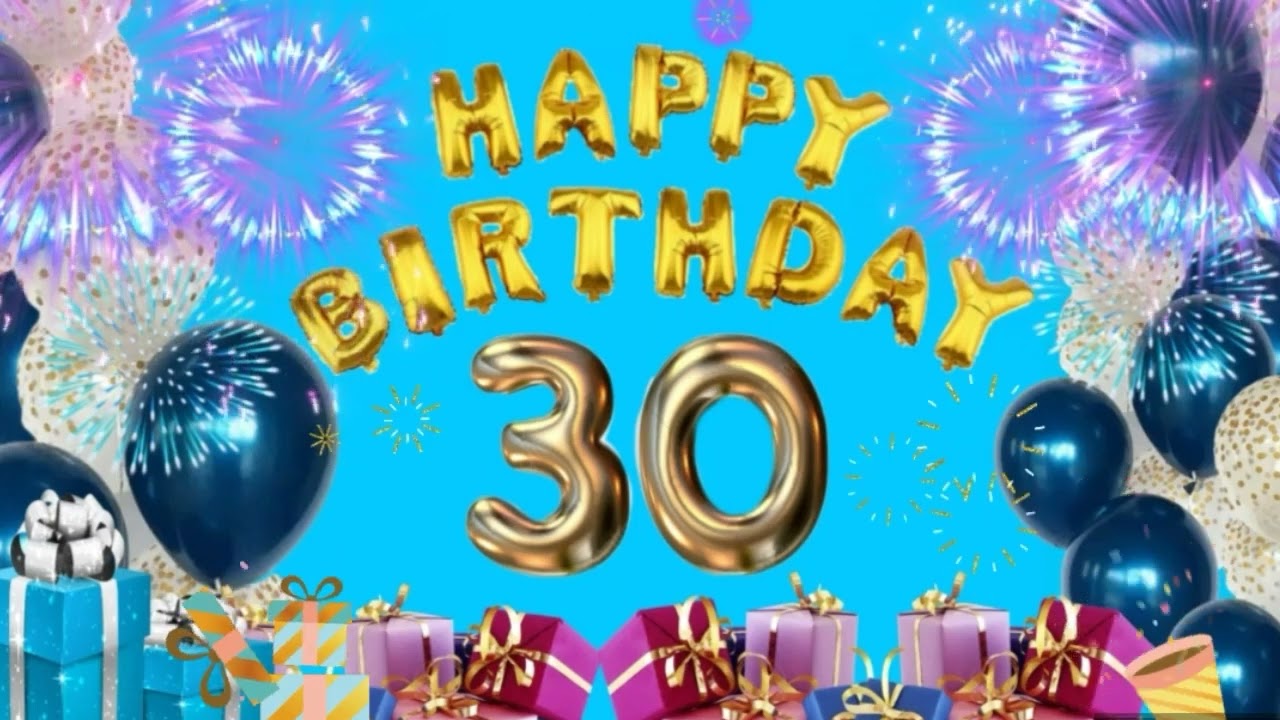 Happy 30th Birthday Song