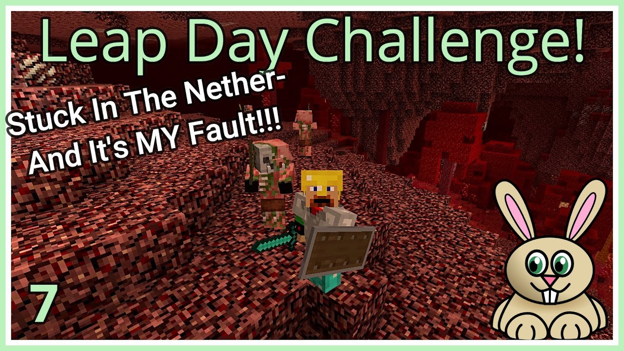 Leap Day Challenge 2024 #7- Stuck In The Nether- And It's My Fault!