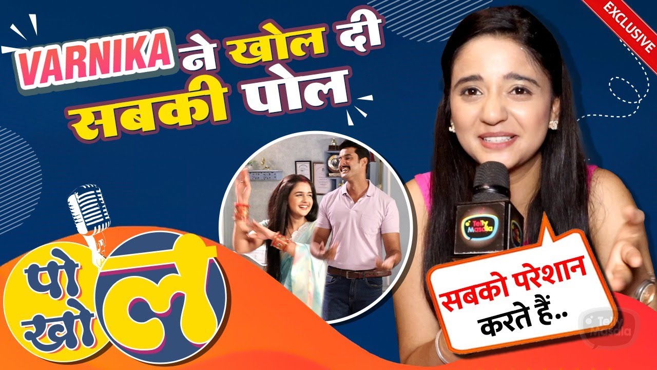 Honey Soni aka Varnika REVEALS Inside Secret Of Mera Balam Thanedar Set | Pol Khol