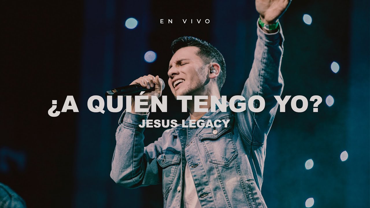 &iquest;A QUI&Eacute;N TENGO YO? - JESUS LEGACY