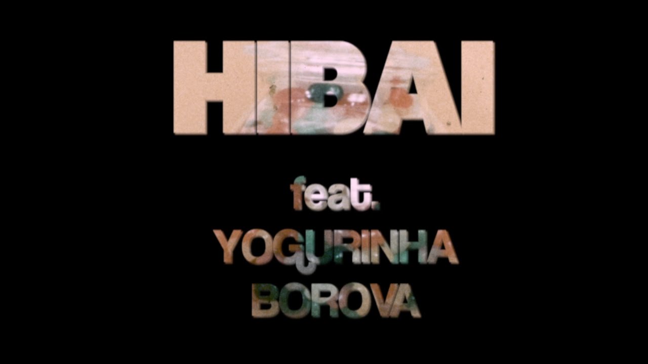 HIBAI feat. Yogurinha Borova - Goxokia